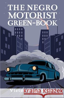 The Negro Motorist Green-Book: 1940 Facsimile Edition Paperback Victor Green 9781639230341 Lushena Books