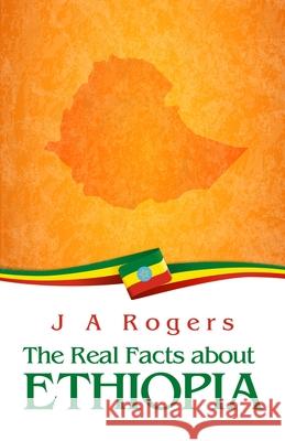 The Real Facts about Ethiopia Paperback J a Rogers 9781639230655 Lushena Books