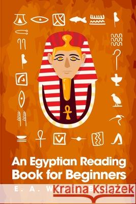 An Egyptian Reading book for Beginners E. A. Walli 9781639230839 Lushena Books