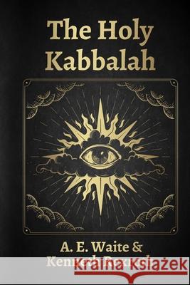 The Holy Kabbalah A. E. Waite 9781639230983 Lushena Books