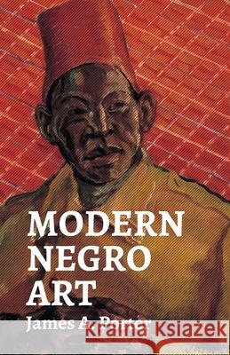 Modern Negro Art James a. Porter 9781639230990 Lushena Books