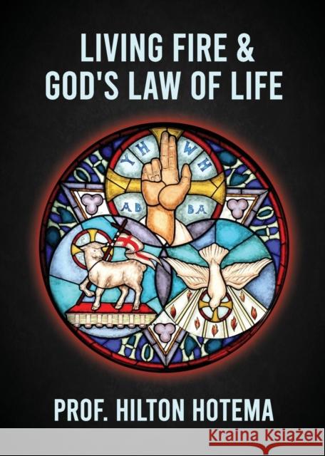 Living Fire God's Law Of Life Professor Hilton Hotema 9781639231188