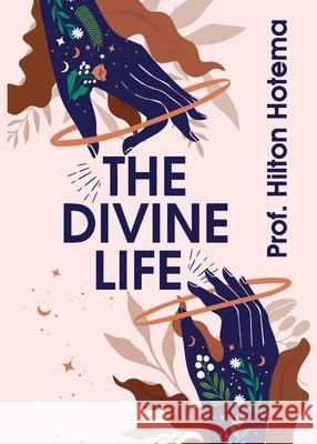 The Divine Life By Professor Hilton Hotema 9781639231201 Lushena Books