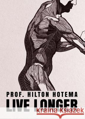 Live Longer Professor Hilton Hotema 9781639231225 Lushena Books