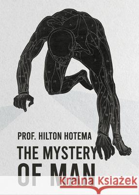 The Mystery Of Man Professor Hilton Hotema 9781639231249 Lushena Books