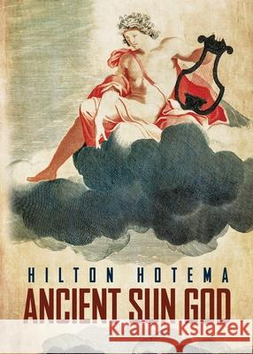 Ancient Sun God Professor Hilton Hotema 9781639231263