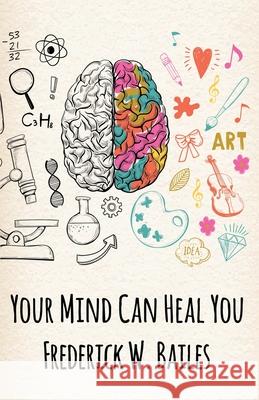 Your Mind Can Heal You Frederick W Bailes 9781639231416