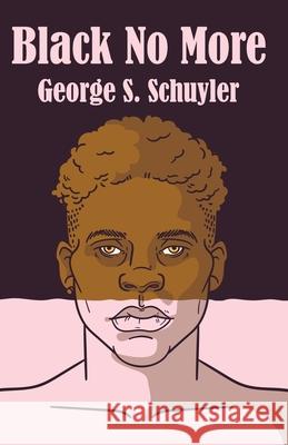 Black No More George S Schuyler 9781639231454