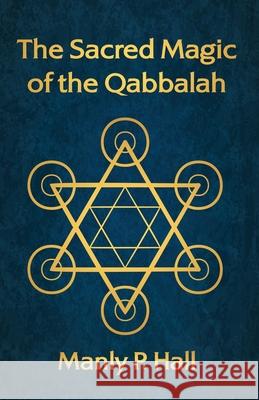 The Sacred Magic of the Qabbalah Manly P Hall 9781639231584 Lushena Books