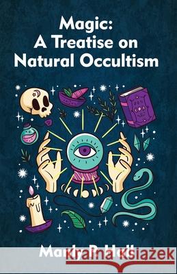 Magic: A Treatise on Natural Occultism Paperback Manly P Hall 9781639231591 Lushena Books