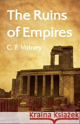 The Ruins of Empires Paperback C F Volney 9781639231645