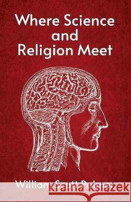 Where Science and Religion Meet William Scott Palmer   9781639232086 Lushena Books