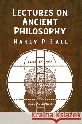 Lectures on Ancient Philosophy Manly P Hall 9781639232239 Lushena Books