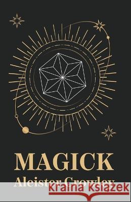 Magick Aleister Crowley   9781639232413 Lushena Books