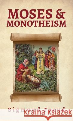 Moses And Monotheism Hardcover Sigmund Freud   9781639233120 Lushena Books Inc