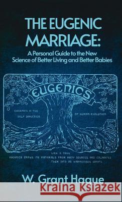 Eugenic Marriage Hardcover W Grant Hague   9781639233427 Lushena Books Inc