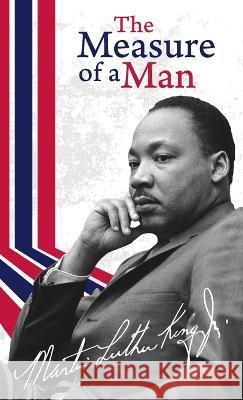 Measure of a Man Hardcover Martin Luther King, Jr   9781639233595 Lushena Books Inc