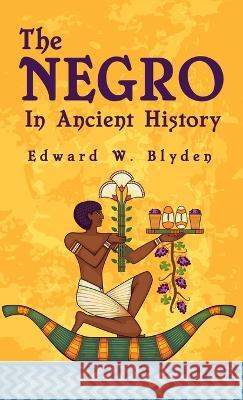 Negro In Ancient History Hardcover Edward W Blyden   9781639233618