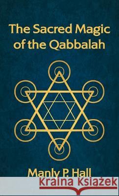 Sacred Magic of the Qabbalah Hardcover Manly P Hall   9781639233755 Lushena Books Inc