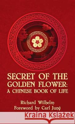 Secret Of The Golden Flower Hardcover Richard Wilhelm   9781639233779 Lushena Books Inc