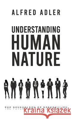 Understanding Human Nature Hardcover Alfred Adler   9781639233823 Lushena Books Inc