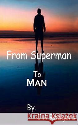 From Superman to Man Hardcover J A Rodgers Lushena Books  9781639234066