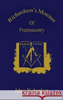 Richardson's Moniter Of Freemasonry Hardcover Jabez Richardson Lushena Books  9781639234141