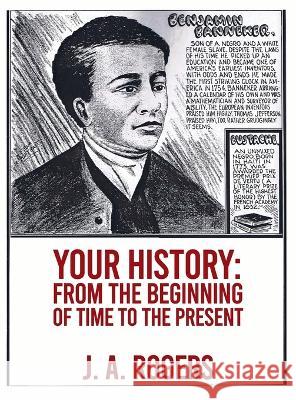 Your History: From Beginning of Time to the Present Hardcover J a Rogers   9781639234318 Lushena Books Inc