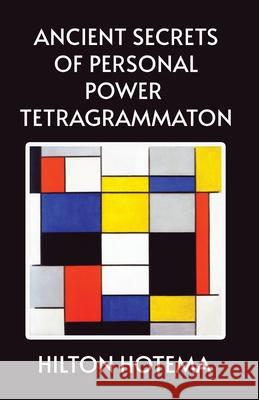Ancient Secrets of Personal Power Tetragrammaton By Hilton Hotema 9781639234370 Lushena Books