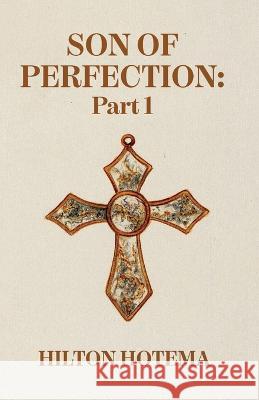 Son Of Perfection Part 1 By Hilton Hotema 9781639234424