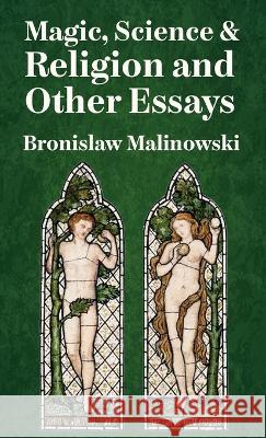 Magic, Science And Religion Hardcover Bronislaw Malinowski   9781639234479 Lushena Books