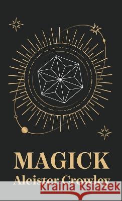 Magick Hardcover Aleister Crowley   9781639234530 Lushena Books