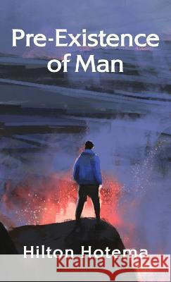 Pre-Existince Of Man Hardcover By Hilton Hotema 9781639234684