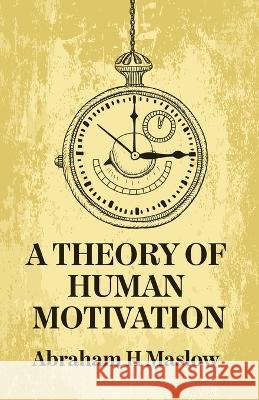 A Theory Of Human Motivation Abraham H Maslow 9781639235247