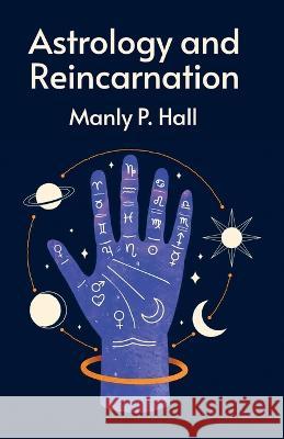 Astrology and Reincarnation Manly P Hall 9781639235346 Lushena Books