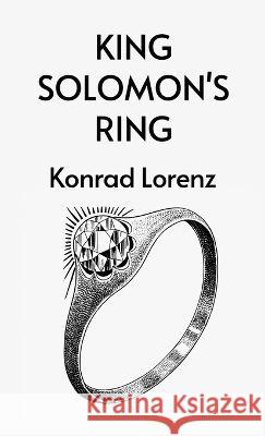 King Solomon\'s Ring Konrad Lorenz 9781639235865