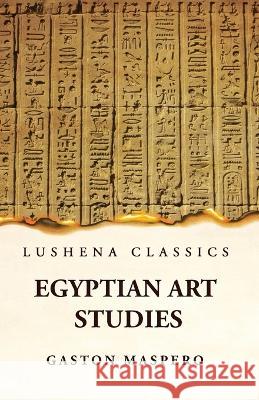 Egyptian Art Studies Gaston Maspero 9781639236947