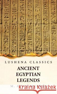 Ancient Egyptian Legends Margaret Alice Murra 9781639237012