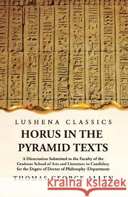 Horus in the Pyramid Thomas George Allen 9781639237067 Lushena Books