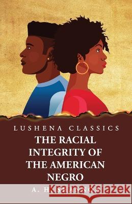 Racial Integrity and Other Features of the Negro Problem Alexander Harvey Shannon   9781639238514