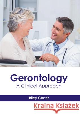 Gerontology: A Clinical Approach Riley Carter 9781639270064 American Medical Publishers