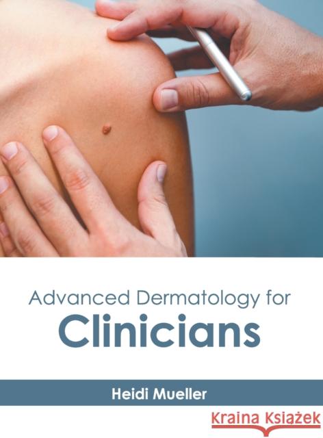 Advanced Dermatology for Clinicians Heidi Mueller 9781639270637 American Medical Publishers