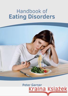 Handbook of Eating Disorders Peter Garner 9781639270934 American Medical Publishers