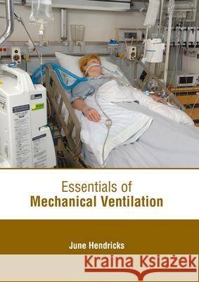 Essentials of Mechanical Ventilation June Hendricks 9781639271009 American Medical Publishers