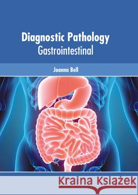 Diagnostic Pathology: Gastrointestinal Joanna Bell 9781639271351