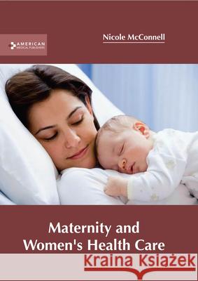 Maternity and Women's Health Care Nicole McConnell 9781639271559 American Medical Publishers