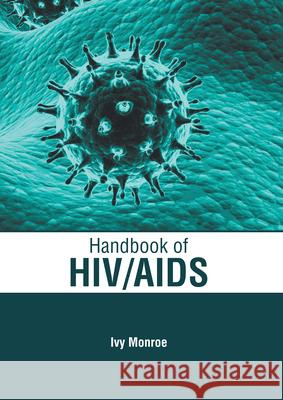 Handbook of Hiv/AIDS Ivy Monroe 9781639272037 American Medical Publishers