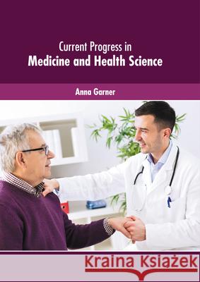 Current Progress in Medicine and Health Science Anna Garner 9781639272372