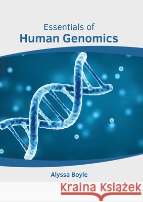 Essentials of Human Genomics Alyssa Boyle 9781639272495 American Medical Publishers