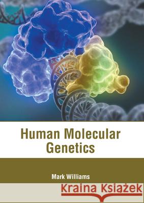 Human Molecular Genetics Mark Williams 9781639272549 American Medical Publishers